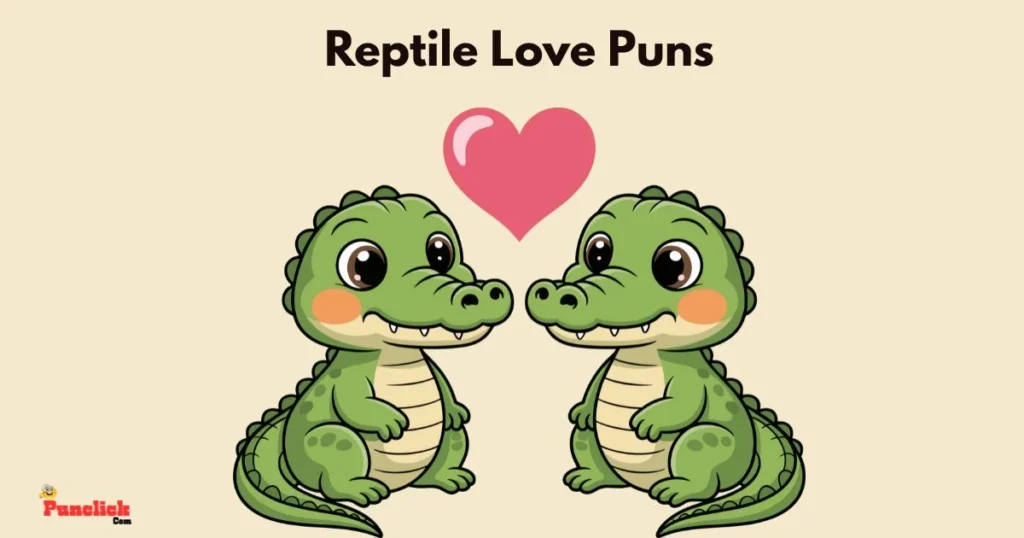 Reptile Love Puns