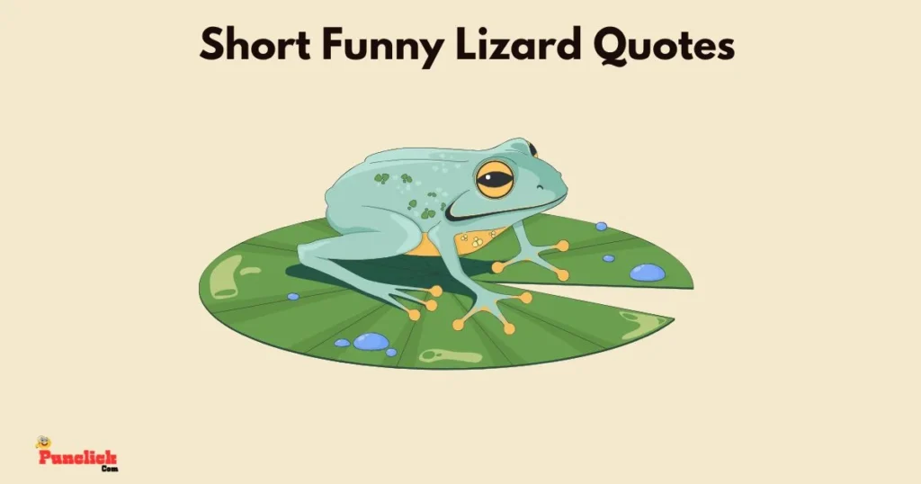 Short Funny Lizard Quotes