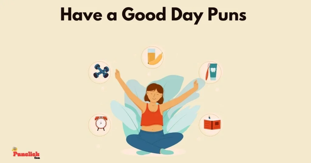 Have A Good Day Puns