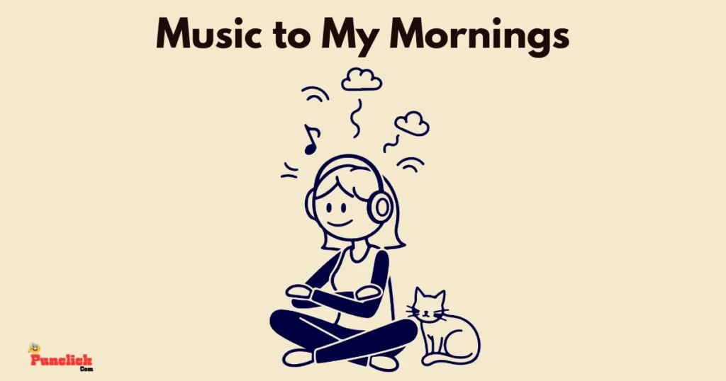 Music To My Mornings