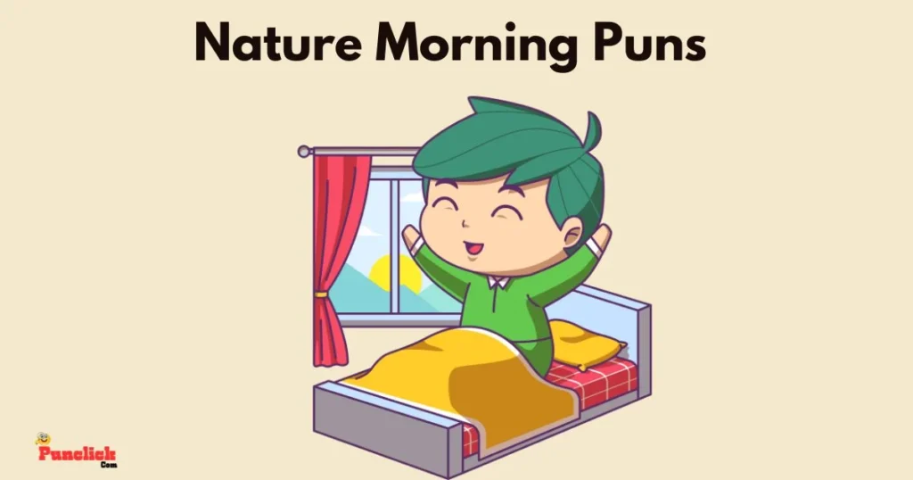 Nature Morning Puns