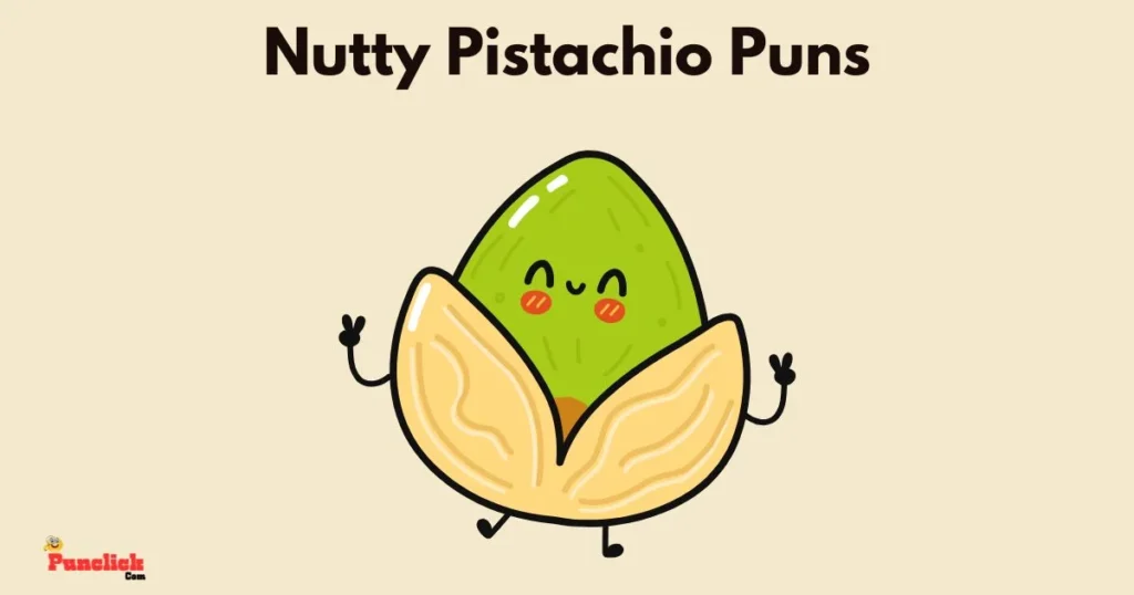 Nutty Pistachio Puns