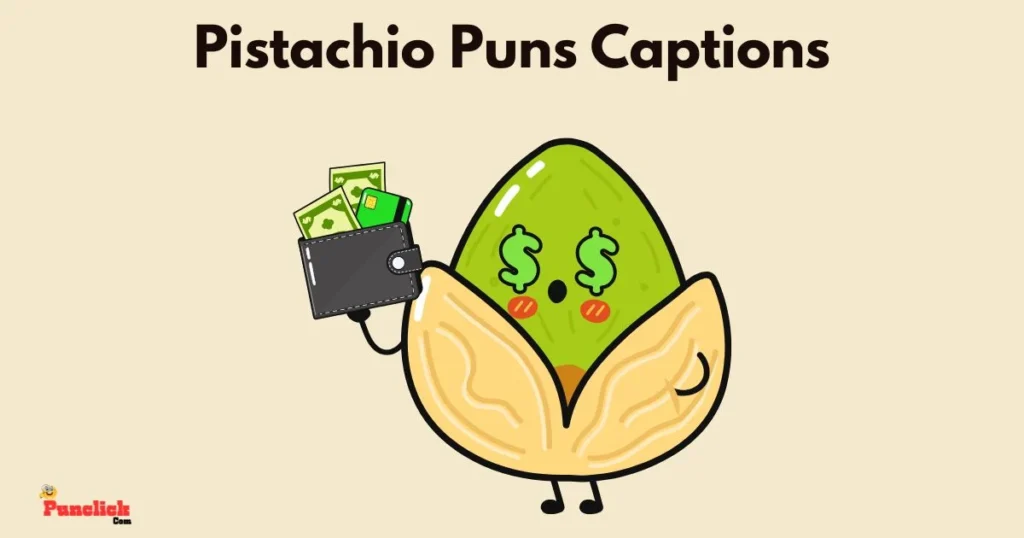 Pistachio Puns Captions