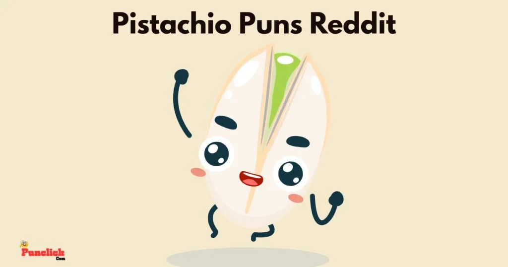 Pistachio Puns Reddit