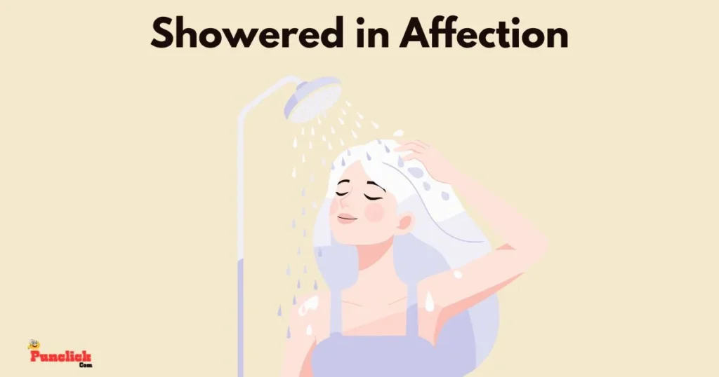 Showered In Affection