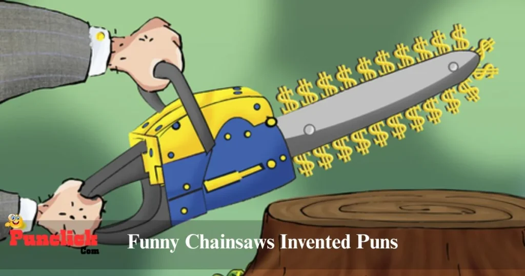 Funny Chainsaws Invented Puns