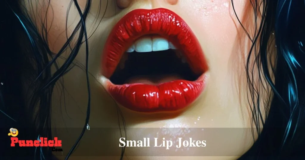 Small Lip Jokes